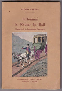 L'homme La Route , Le Rail - Histoire De La Locomotion Terrestre