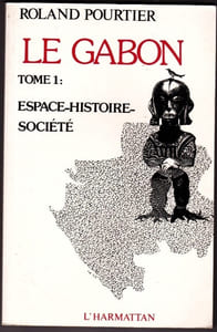 Le Gabon 2 tomes. T1 Espace Histoire Société T2 Etat et développement