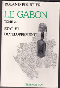 Le Gabon 2 tomes. T1 Espace Histoire Société T2 Etat et développement