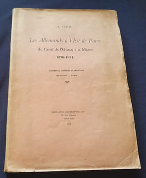 Les Allemands à l'est de Paris - du canal de l'Ourcq à la Marne 1870-71 - Documents , souvenirs et anecdotes . A Hustin