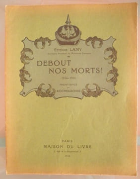 Debout nos Morts 1914-1916. Frontispice ROCHEGROSSE. LAMY Etienne