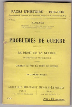 Problèmes de guerre - le droit de la guerre autrefois et aujourd'hui - comment on paie en temps de guerre - Pages d'histoire 1914/1916. Alglave