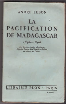 La Pacification De Madagascar 1896-1898. LEBON andré