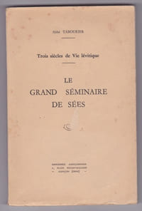 Trois siècles de vie lévitique - Le grans séminaire de Sées