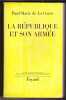 La République et Son Armée. De La GORCE Paul-Marie