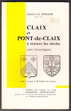 Claix et Pont De Claix à Travers Les Siècles ( Suite Chronologique ). BEZEGHER LD