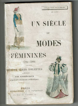 Un Siècle De Modes Feminines 1794-1894 Quatre Cents Toilettes Reproduirtes En Couleurs. Anonyme