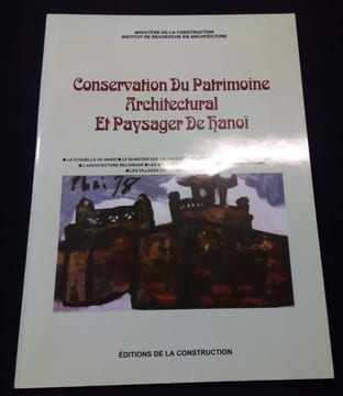 Conservation du patrimoine Architectural et Paysager de Hanoi . Collectif