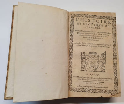 L'Histoire et cronique de Normandie Reveuë et augmentée outre les precedentes impressions : finissant au Roy très chrestien Henry troisième de ce nom, ...