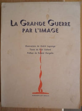 La Grande Guerre Par L'image. GALLAND Paul