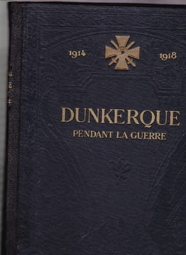 Dunkerque Pendant La Guerre ( 1914/1918). CHATELLE Albert