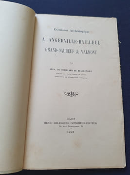 Excursion Archéologique a Angerville-Bailleul , Grand-Daubeuf & Valmont . Ch. A . de Robillard de Beaurepaire