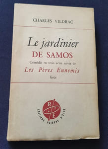 Le jardinier de Samos - Comédie en trois actes suivie de Les Pères ennemis - Farce