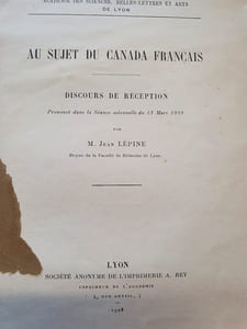Au sujet du Canada Français - Discours de reception prononcé dans la séance solennelle du 13 Mars 1928 par M. Jean Lépine , doyen de la faculté de Médecine de Lyon 