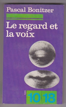 Le regard et la voix. Essai sur le cinéma. BONITZER Pascal