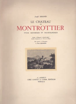 Le Château De Montrottier. Etude Historique Et Archéologique. Préface D'edouard Chapuisat. Bois Gravés Et Ornements De Marie Biennier. SERAND Joseph