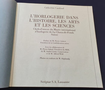L'Horlogerie dans l'Histoire , les arts et les sciences - Chefs-d'oeuvre du Musée international d'horlogerie de La Chaux-De-Fonds  - Suisse