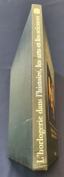 L'Horlogerie dans l'Histoire , les arts et les sciences - Chefs-d'oeuvre du Musée international d'horlogerie de La Chaux-De-Fonds - Suisse. Catherine ...