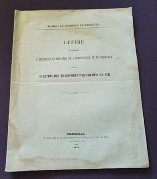 Chambre de commerce de Marseille - Lettre adressée a Monsieur le Ministre de l'Agriculture et du Commerce sur la question des transports par chemin de ...
