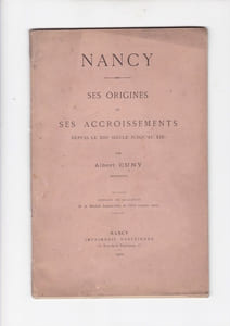Nancy - ses origine et ses accroissements depuis le 13e siècle jusqu'au 19e siècle