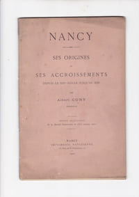 Nancy - ses origine et ses accroissements depuis le 13e siècle jusqu'au 19e siècle