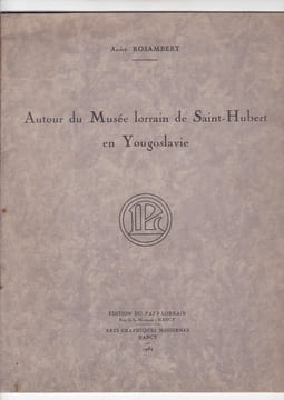 Autour du Musée Lorrain de Saint-Hubert en Yougoslavie . André Rosambert