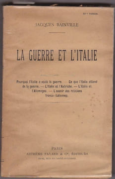 La Guerre et L'italie. Pourquoi L'italie a Voulu  La Guerre . Ce Que L'italie Attend De La Guerre . L'italie et L'autriche. L'italie et L'allemagne. ...