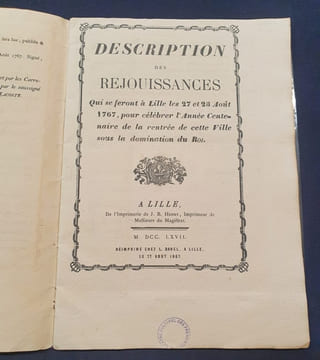 Description des réjouissances qui se feront à Lille les 27 et 28 Aout 1767 pour célébrer l'année centenaire de la rentrée de cette ville sous la ...