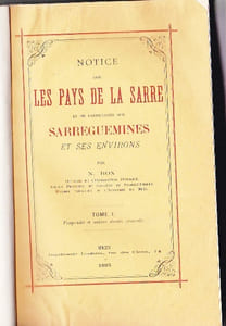 Notice sur les pays de la Sarre et en particuler sarreguemines et ses environs - 2 Tomes en 2 Vl. 