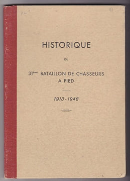 Historique du 31e Bataillon de Chasseurs a Pied - 1913/1946. Anonyme