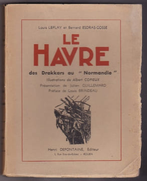 Le Havre - des drakkars au Normandie . LEPLAY Louis ESDRAS-GOSSE Bernard
