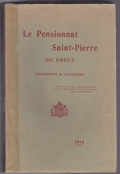 Le Pensionnat Saint Pierre de Dreux - Documents et souvenirs recueillis par un ancien élève . anonyme