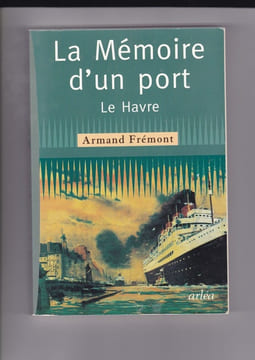 La mémoire d'un port - Le Havre. Armand Frémont