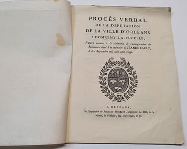 Procès verbal de la Députation de la ville d'Orléans a Domremy-La-pucelle pour assister à la cérémonie de l'inauguration du monument élevé à la mémoire de Jeanne d'Arc le dix septembre Mil Huit Cent Vingt 