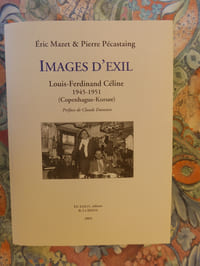 Images d’exil. Louis-Ferdinand Céline. 1945-1951 (Copenhague-Korsǿr). 