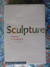 Sculpture, méthode et vocabulaire.  