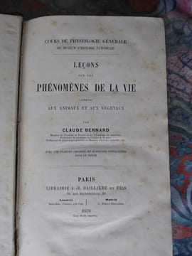 Cours de physiologie générale du Museum d’Histoire naturelle. Leçons sur les phénomènes de la vie communs aux animaux et aux végétaux. BERNARD ...
