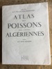 ATLAS des POISSONS des côtes ALGERIENNES. GOEAU-BRISSONNIERE Dr William et préface du Dr René Dieuzède