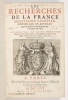 Les Recherches de la France, augment&eacute;es en ceste derni&egrave;re &eacute;dition de trois Livres entiers, outre plusieurs Chapitres entrelassez en chacun des autres ...