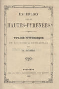 Excursion dans les Hautes-Pyrénées Voyage pittoresque de Lourdes à Bétharram  par BATSERE B.