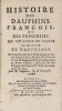 Histoire des Dauphins François, et des princesses qui ont porté en France la qualité de Dauphines. Avec un extrait de la donation que le dernier ...