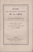 Histoire des relations politiques de la Chine avec les puissances occidentales, depuis les temps les plus anciens jusqu'à nos jours. Suivie du cérémonial observé à la Cour de Pé-king pour la réception des ambassadeurs. Traduit pour la première fois dans une langue européenne  par PAUTHIER Guillaume