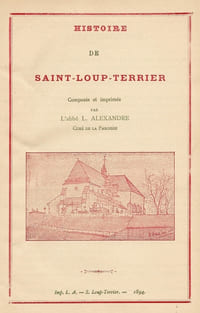 Histoire de Saint-Loup-Terrier (Ardennes) composée et imprimée par l'abbé Alexandre, curé de la paroisse