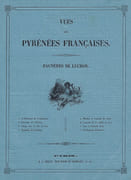 Vues des Pyrénées françaises. - Bagnères de Luchon. Itinéraire d'un voyage de quelques jours dans les environs de Bagnères de Luchon   by FROSSARD Emilien
