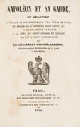 Napoléon et sa garde, ou Relation du voyage de Fontainebleau à l'île d'Elbe en 1814 ; du séjour de l'Empereur dans cette île et de son retour en France à la tête du petit nombre de troupes qui l'y avaient accompagné  by LABORDE Etienne - Image 1