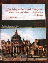 L'Amérique du Nord française dans les archives religieuses de Rome (1600-1922)