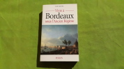 Vivre à Bordeaux sous l'Ancien Régime .  	
Paul Butel 