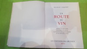 La Route Du Vin - Preface De Jean Giono 
. Maurice Chauvet
Illustrations De Suzanne Ballivet Et De Bernard Lignon. 


