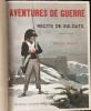 "Aventures de Guerre - Souvenirs et R&eacute;cits de Soldats - 1792-1809". 