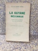 LA GUYANE MECONNUE. BUREAU GABRIEL Capitaine